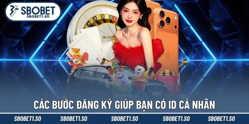 Các bước đăng ký giúp bạn có ID cá nhân