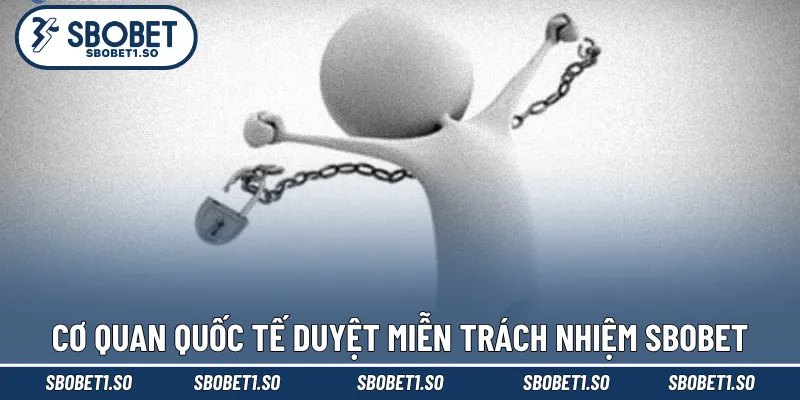 Cơ quan quốc tế đã duyệt miễn trừ trách nhiệm Sbobet