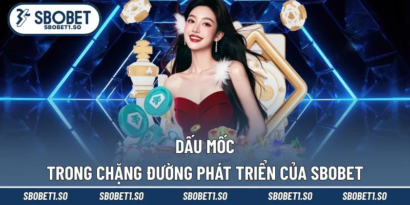 Dấu mốc nổi bật nhà cái Sbobet luôn luôn tự hào