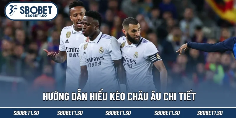 Hướng dẫn hiểu kèo châu Âu chi tiết