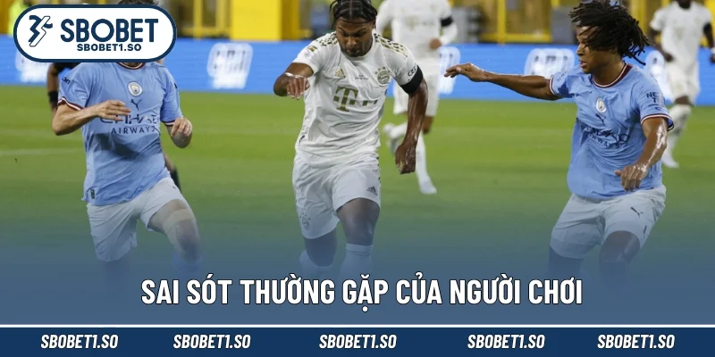 Sai sót thường gặp của người chơi