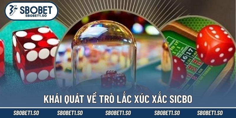 Khái quát về trò lắc xúc xắc Sicbo