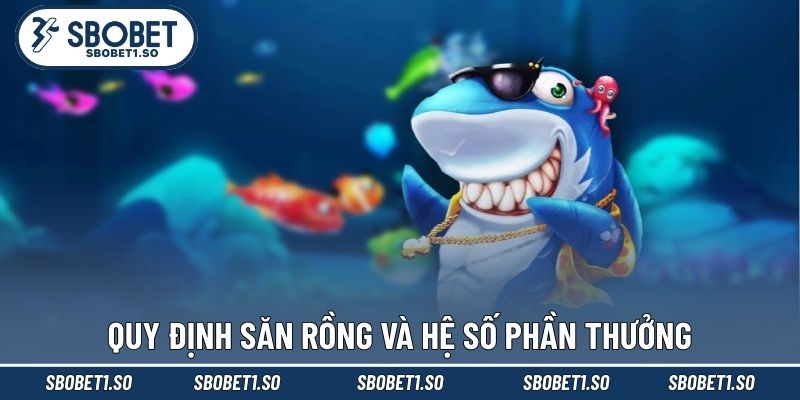 Quy định săn rồng và hệ số phần thưởng