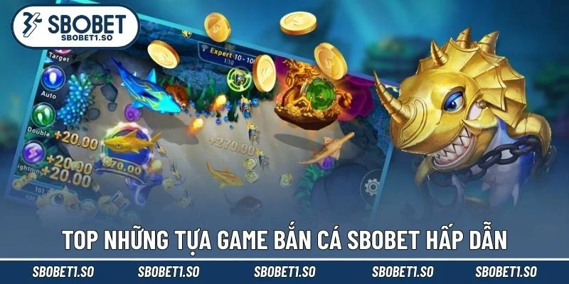 Top những tựa game bắn cá Sbobet hấp dẫn