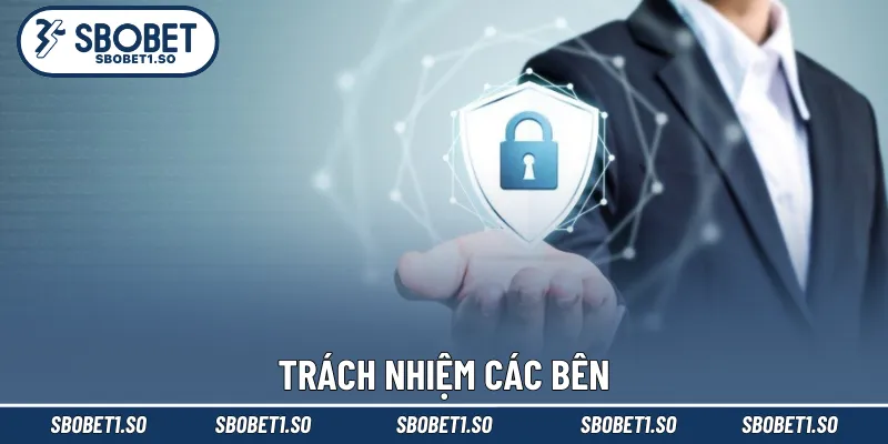 Trách nhiệm các bên trong khâu bảo vệ quyền riêng tư Sbobet